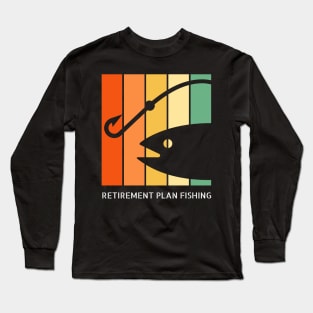 Retirement Plan Fishing Funny Fishing Long Sleeve T-Shirt